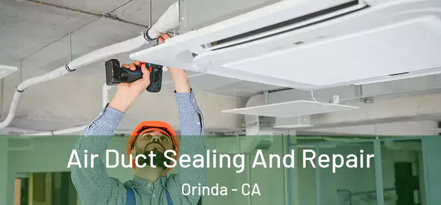 Air Duct Sealing And Repair Orinda - CA