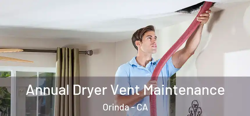 Annual Dryer Vent Maintenance Orinda - CA