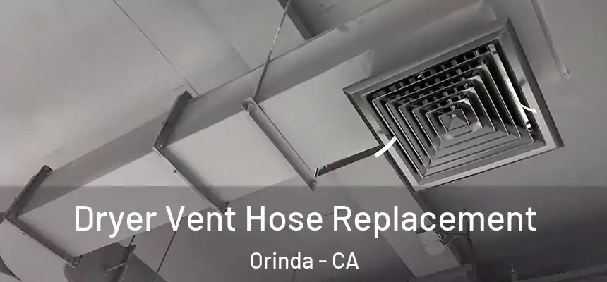 Dryer Vent Hose Replacement Orinda - CA