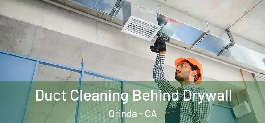  Duct Cleaning Behind Drywall Orinda - CA