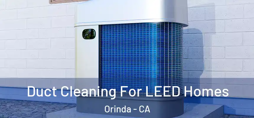  Duct Cleaning For LEED Homes Orinda - CA