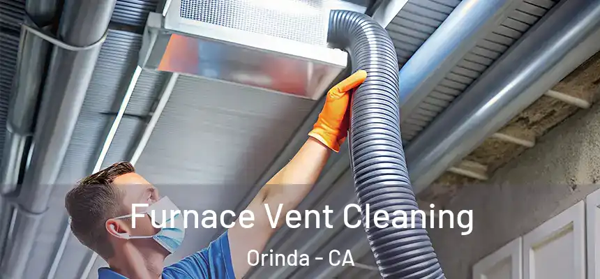  Furnace Vent Cleaning Orinda - CA