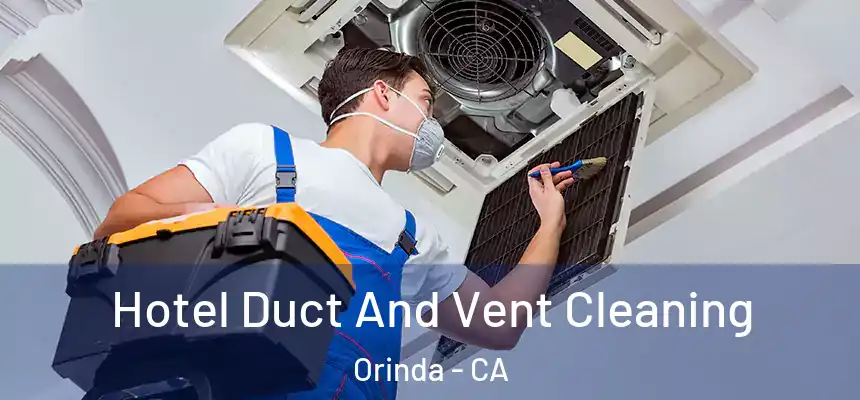 Hotel Duct And Vent Cleaning Orinda - CA