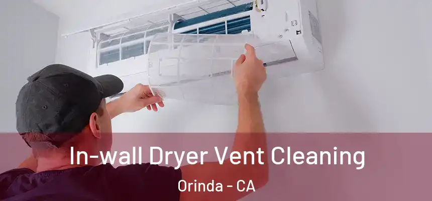 In-wall Dryer Vent Cleaning Orinda - CA