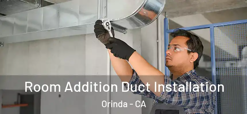 Room Addition Duct Installation Orinda - CA