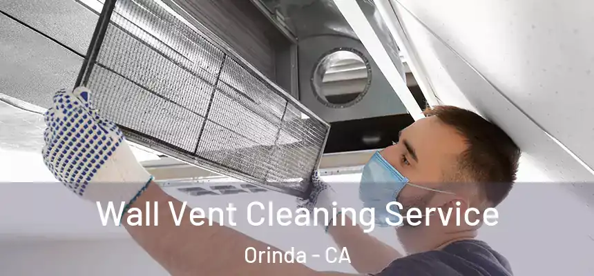 Wall Vent Cleaning Service Orinda - CA